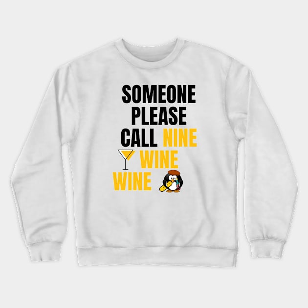 Someone Please Call Nine Wine Wine Crewneck Sweatshirt by Seopdesigns